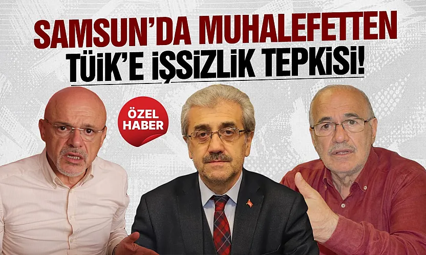 Samsun'da muhalefetten TÜİK'in işsizlik rakamlarına tepki