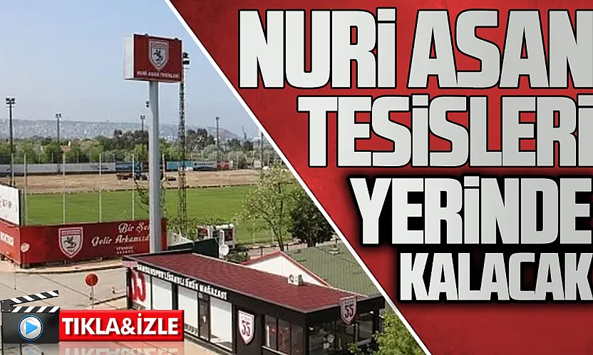 Samsun'da Nuri Asan Tesisleri plandan çıkartıldı