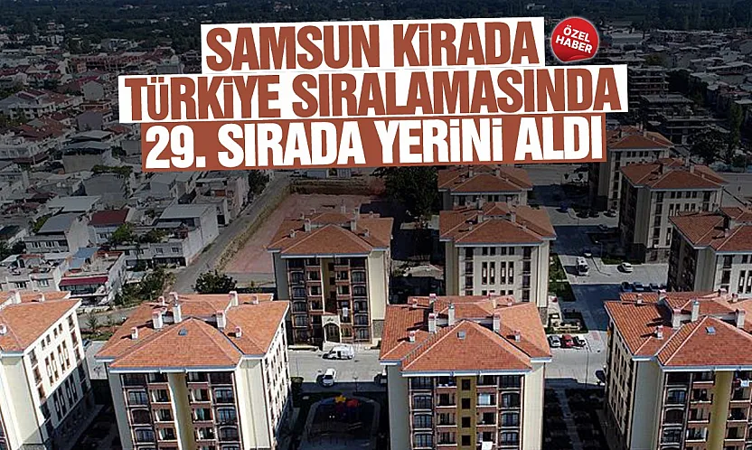 Samsun'da Ortalama Kira Bedeli 16 Bin TL'yi Aştı!