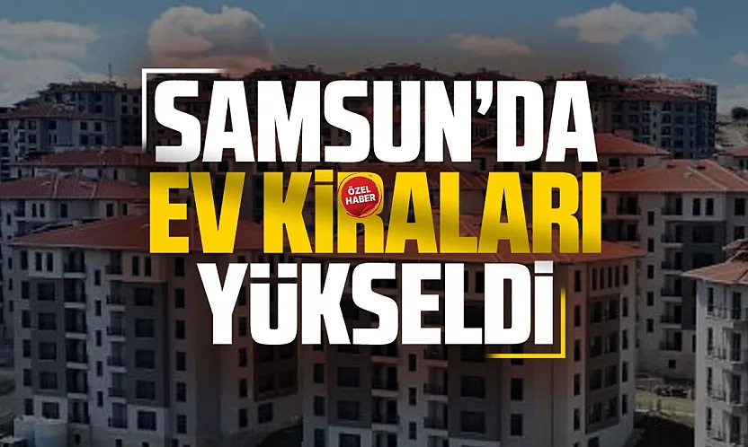 Samsun'da ortalama konut kirası 21 bin 549 liraya yükseldi