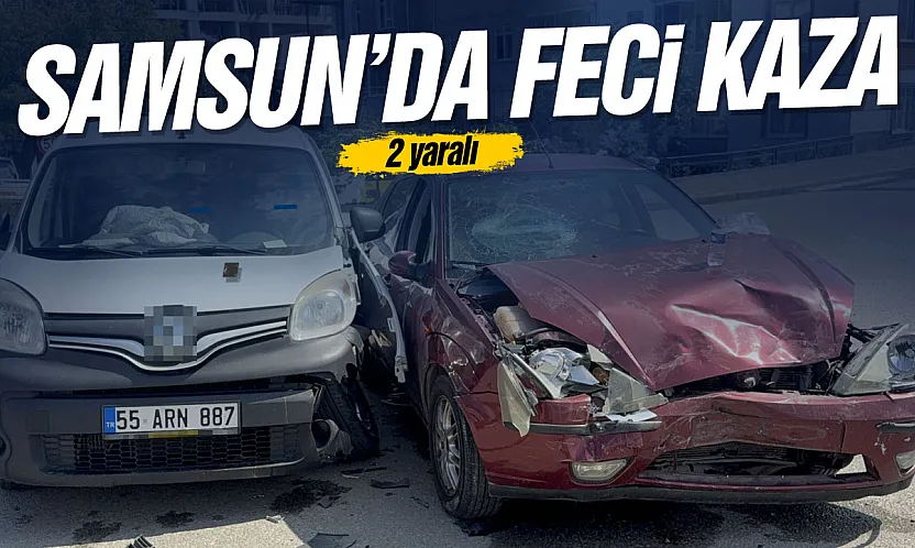 Samsun'da otomobil ile hafif ticari araç çarpıştı