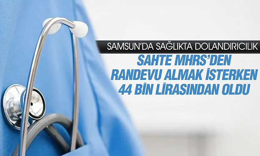 Samsun'da sahte MHRS sitesiyle 44 bin liralık dolandırıcılık