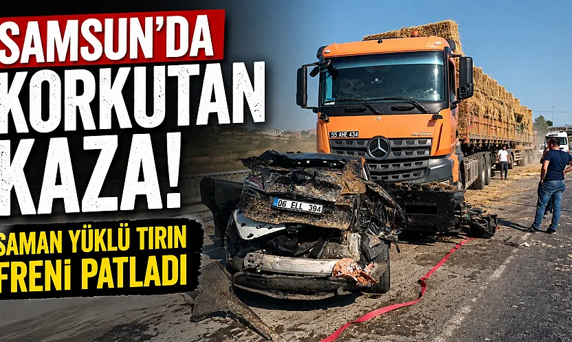 Samsun'da saman yüklü tırın freni patladı:2 yaralı