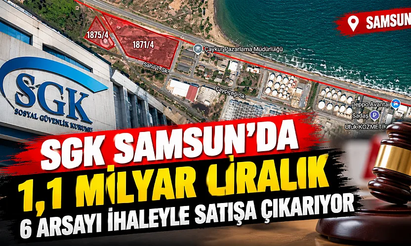 Samsun'da SGK'ya ait 6 taşınmaz ihaleyle satılacak