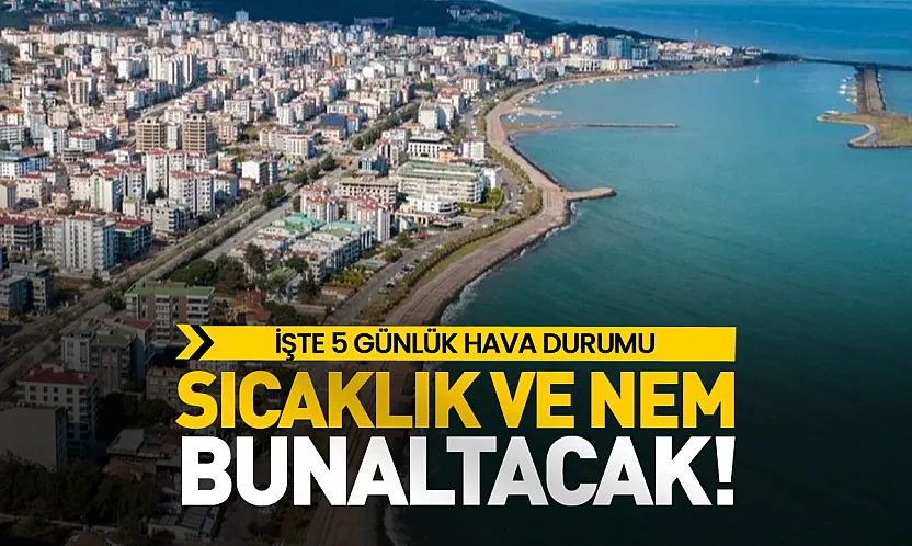 Samsun'da sıcaklık ve yüksek nem bunalatacak! İşte 5 günlük hava durumu (4 Ağustos 2026)