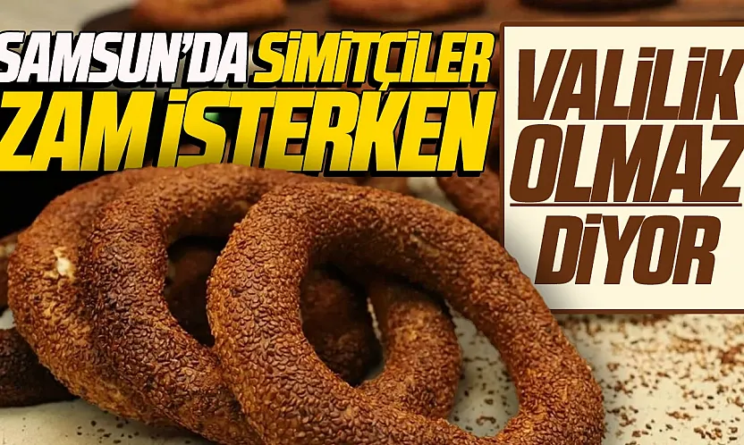 Samsun'da simit zammı komisyona takıldı!