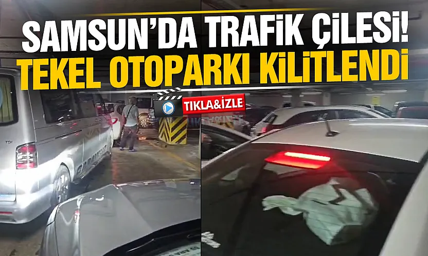 Samsun'da Tekel Otoparkı Kilitlendi! Sürücüler saatlerce çıkamadı
