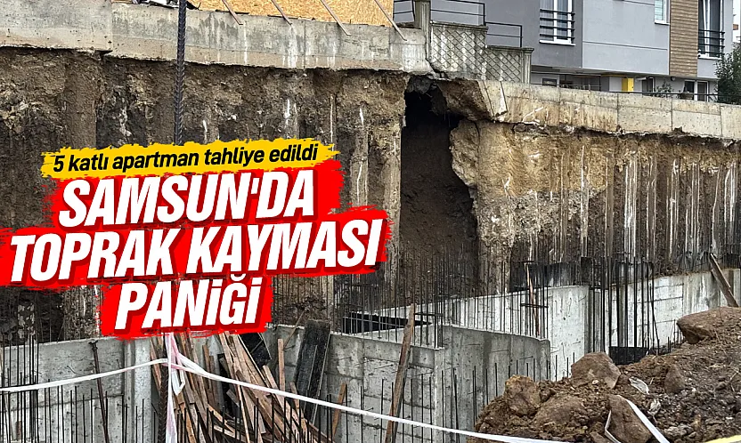 Samsun'da toprak kayması paniği: 5 katlı apartman tahliye edildi
