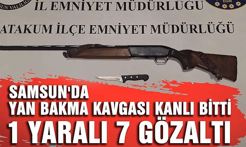 Samsun'da Yan Bakma Kavgası: 1 Yaralı