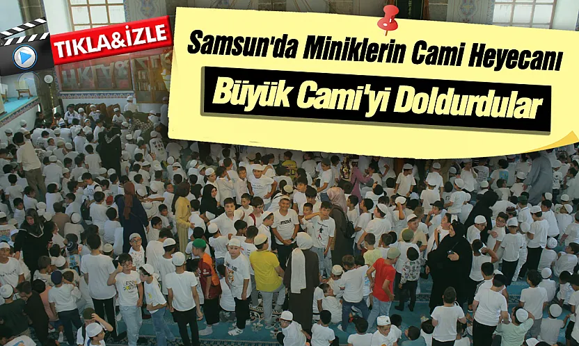 Samsun'da Yüzlerce çocuk Büyük Cami'de buluştu