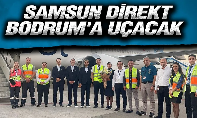 Samsun'dan Bodrum'a direkt seferler başladı