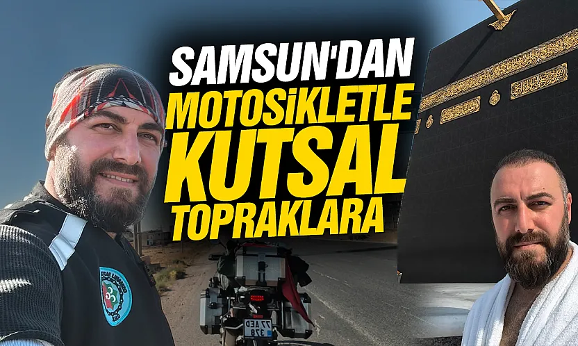 Samsun'dan motosikletle yola çıkan memur, 7 bin kilometre aşarak Mekke'ye ulaştı