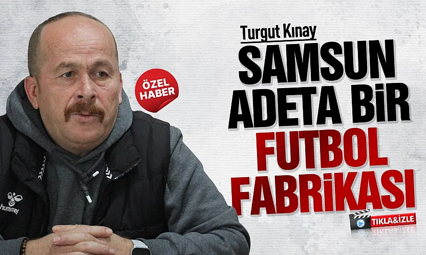 Samsun Futbol İl Temsilcisi Turgut Kınay'dan amatör futbol değerlendirmesi