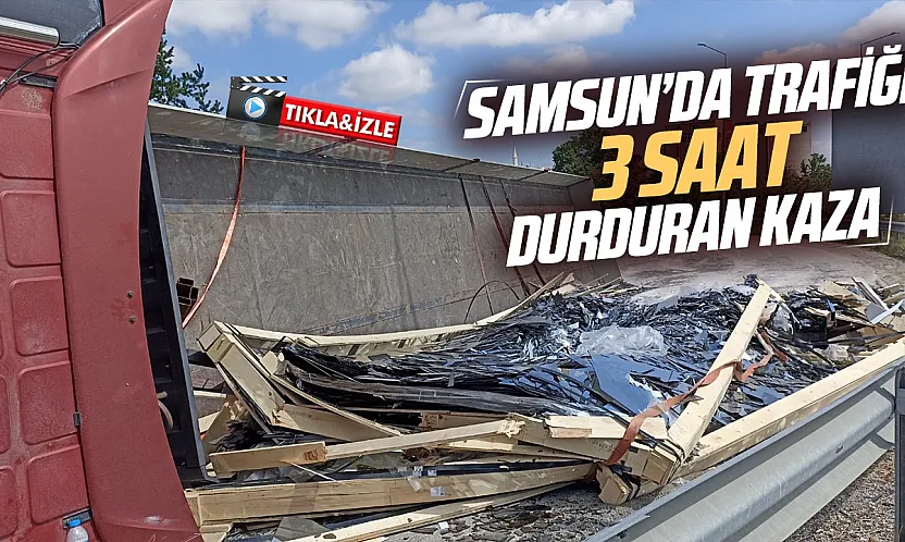 Samsun Havza'da cam yüklü tır devrildi ve yol 3 saat trafiğe kapandı