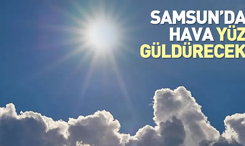 Samsun Merkezde Güneşli ve Sıcak Bir Gün