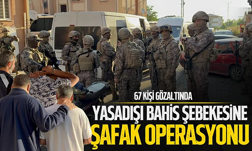 Samsun merkezli yasadışı bahis operasyonu: 67 gözaltı