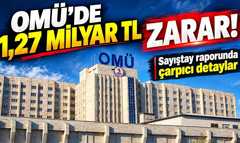Samsun Ondokuz Mayıs Üniversitesi'nde 1 Milyar liradan fazla zarar
