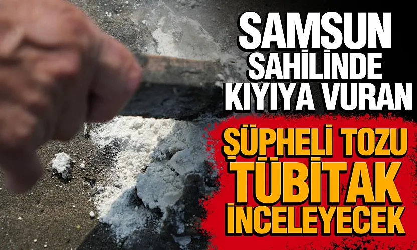 Samsun sahilinde kıyıya vuran şüpheli toz madde panik yarattı