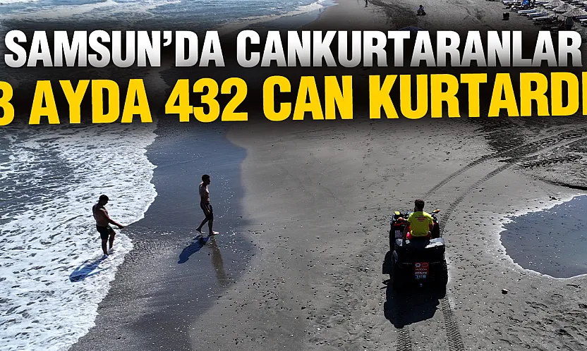 Samsun sahillerinde görünmez tehlike: Cankurtaranlar 3 ayda 432 can kurtardı