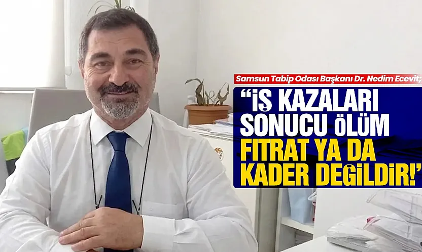 Samsun Tabip Odası'ndan Tekkeköy faciası sonrası sert çıkış