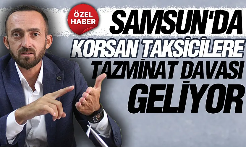 Samsun taksicilerinden korsan taşımacılığa karşı hukuk mücadelesi