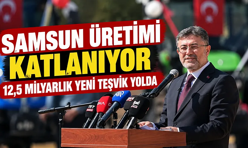 Samsun tarımına 108 milyar liralık dev destek