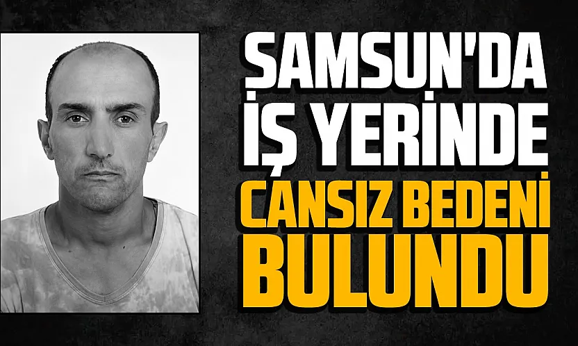 Samsun Tekkeköy'de beton firmasının gece bekçisi kulübede ölü bulundu