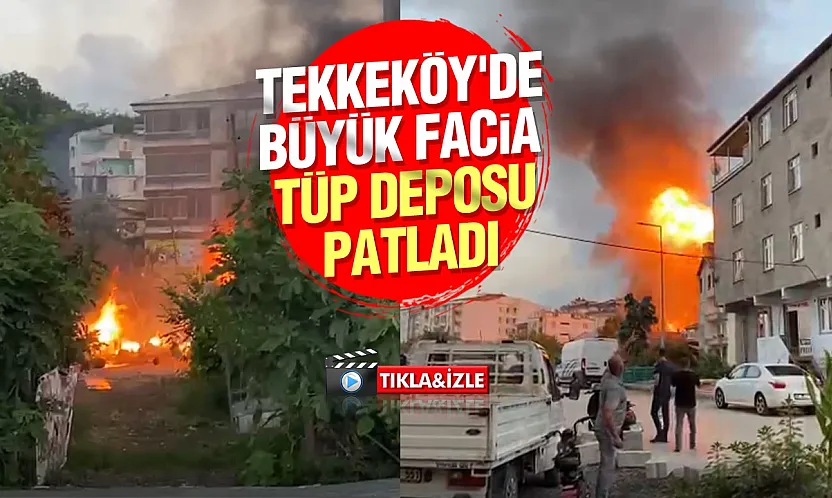 Samsun Tekkeköy'de korkutan yangın! Tüpler peş peşe patladı
