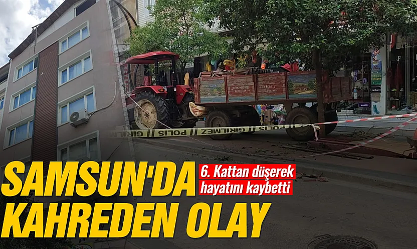 Samsun Terme'de çatıdan düşen adam öldü