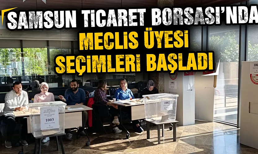 Samsun Ticaret Borsası'nda seçim heyecanı