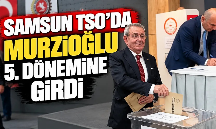 Samsun TSO seçimlerinde Salih Zeki Murzioğlu kazandı!