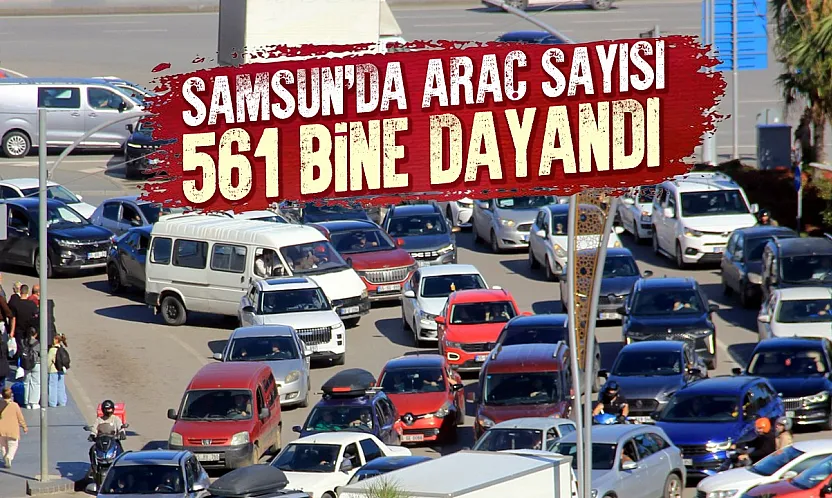 Samsun'un araç sayısı eylül ayında zirveye tırmandı