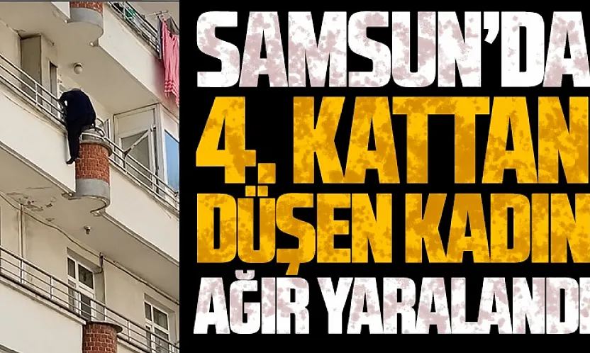 Samsun'un Canik ilçesinde 4. kattan düşen kadın ağır yaralandı