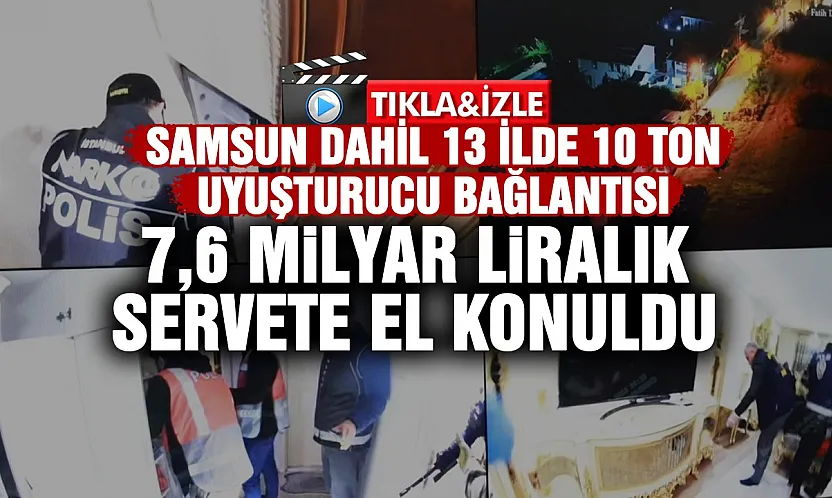 Samsun'un da aralarında bulunduğu 13 ilde dev uyuşturucu operasyonu