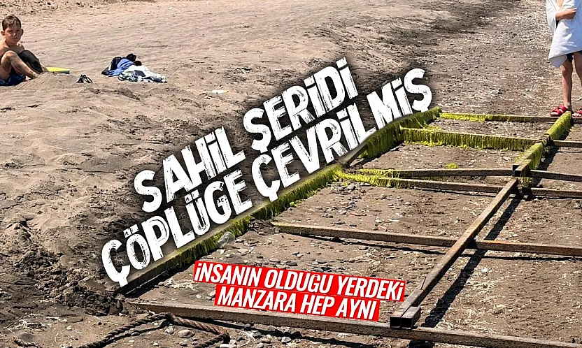 Samsun'un Gözde Sahilinde Çöp Manzaraları Tepki Çekti