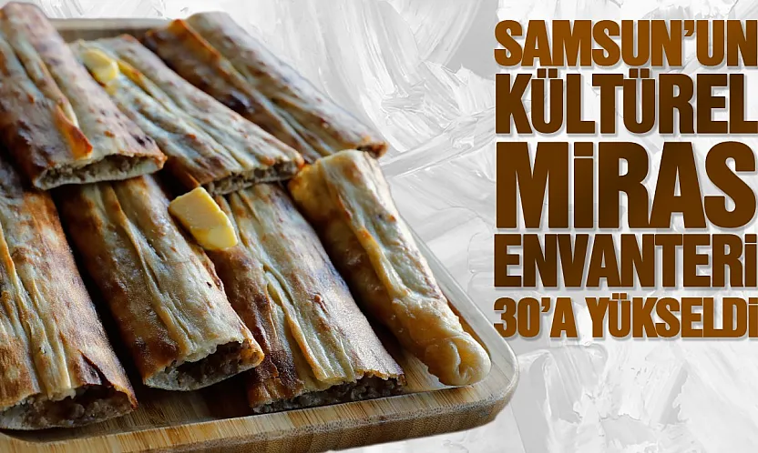 Samsun'un kültürel miras envanteri 30 unsura yükseldi