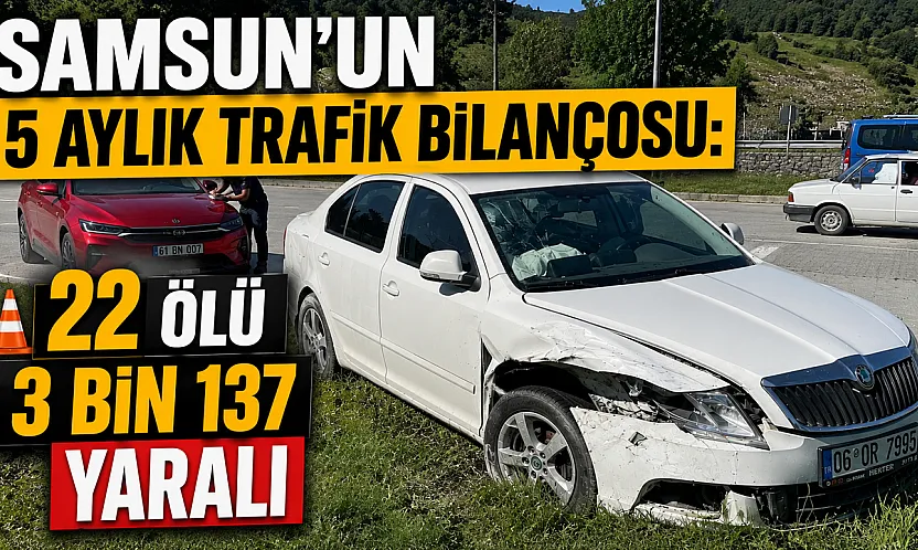 Samsun'un Mayıs ayı trafik kazası bilançosu: 2 ölü, 765 yaralı