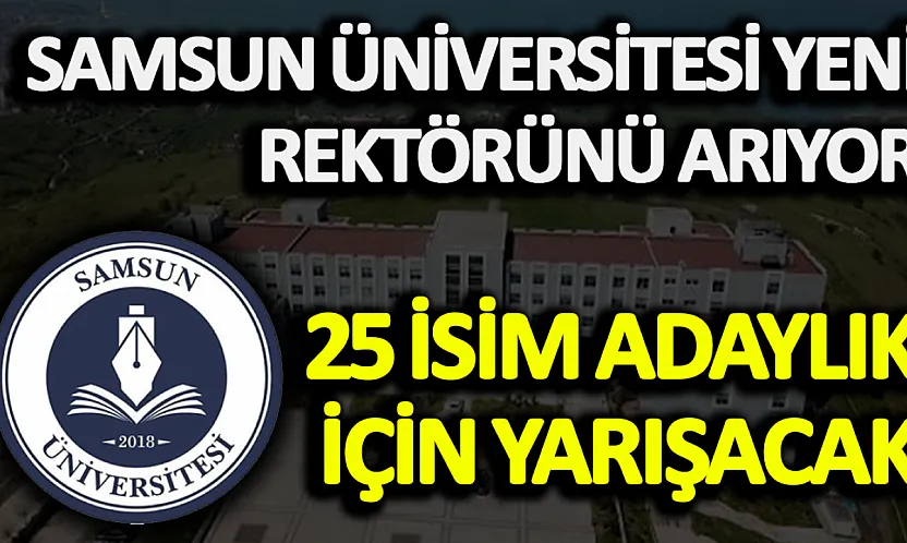 Samsun Üniversitesi rektörünü arıyor