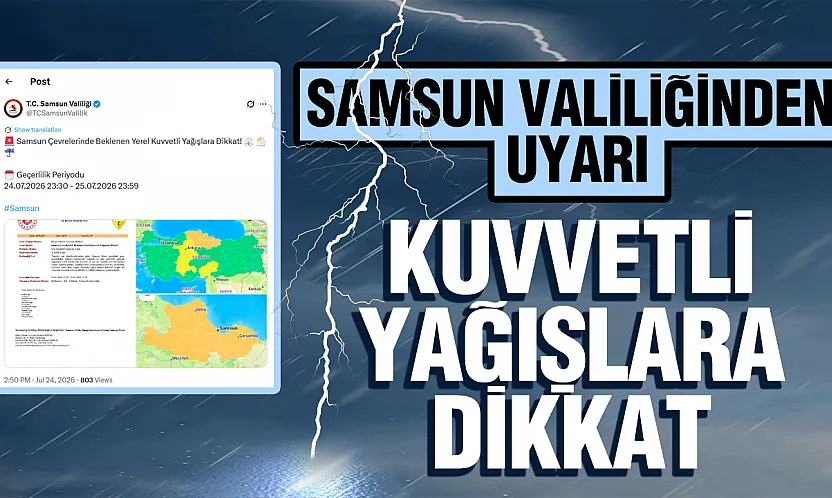 Samsun Valiliğinden kuvvetli yağış uyarısı: Olası afetlere karşı tedbirli olun