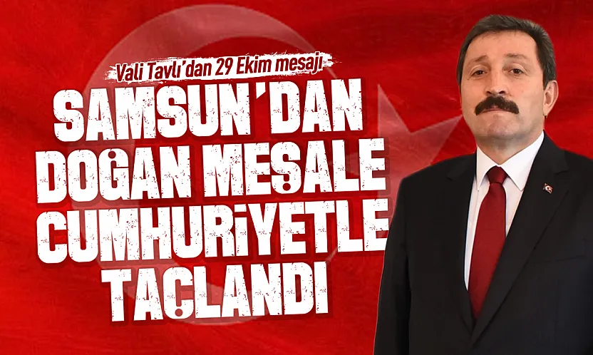 Samsun Valisi Orhan Tavlı'dan 29 Ekim mesajı