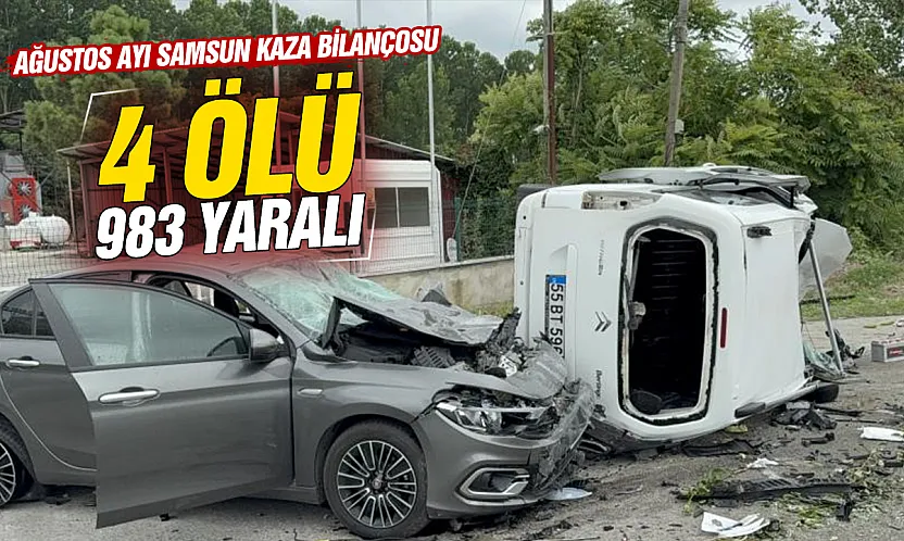 Samsun yollarında acı bilanço: Ağustos ayında 4 ölü, 983 yaralı!