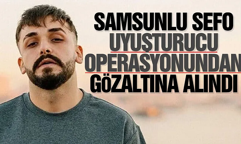 Samsunlu Rapçi Sefo'ya uyuşturucu operasyonu