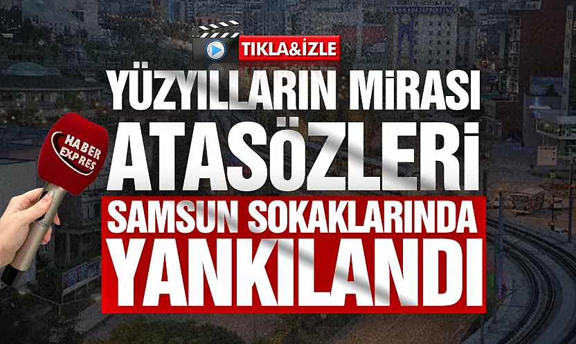 Samsunluların en sevdiği atasözleri belli oldu