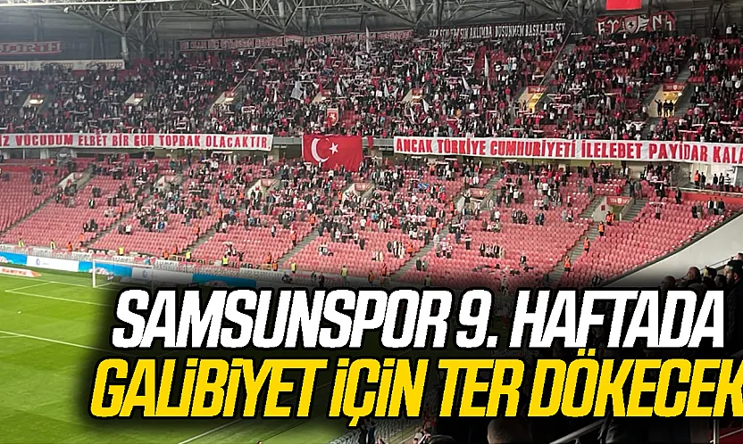 Samsunspor, 9. haftada 3 puan için sahaya çıktı