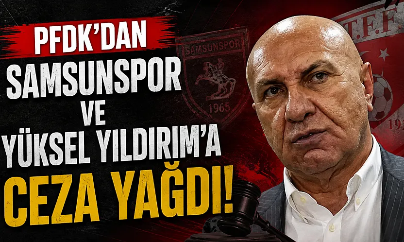 Samsunspor'a tribün cezası, Yüksel Yıldırım'a para cezası