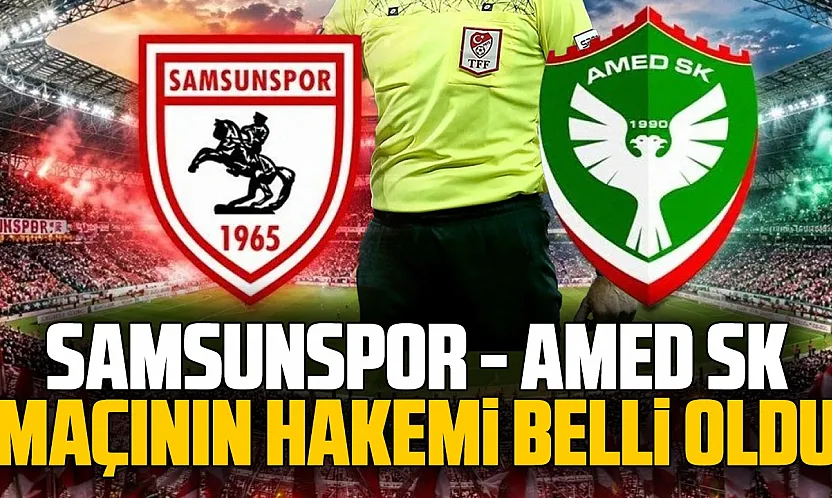 Samsunspor - Amed SK maçı hakemi Kadir Sağlam