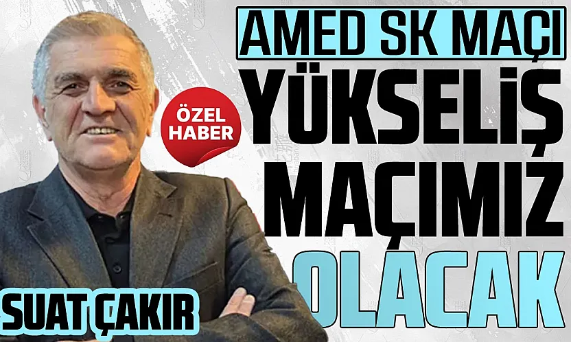 Samsunspor Basın Sözcüsü Suat Çakır'dan Amed SK maçı öncesi açıklama