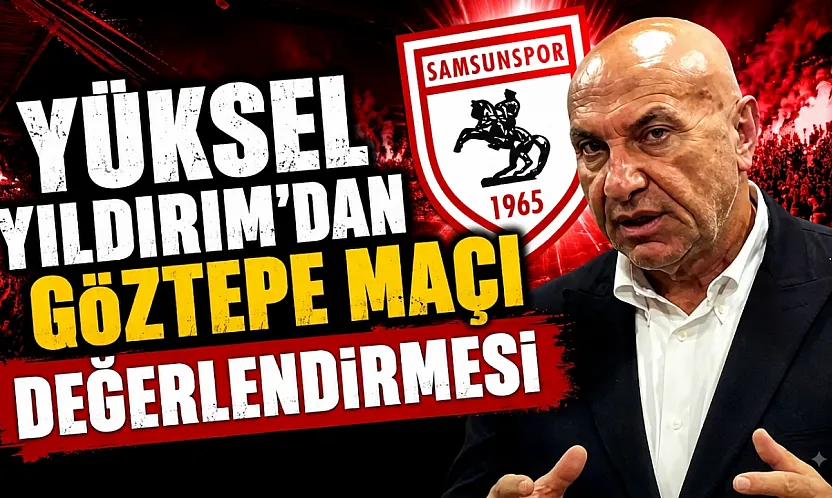 Samsunspor Başkanı Yüksel Yıldırım '7 Eksikle Alınan 1 Puan Sevindirici'