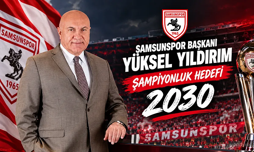 Samsunspor Başkanı Yüksel Yıldırım'dan Şampiyonluk Açıklaması