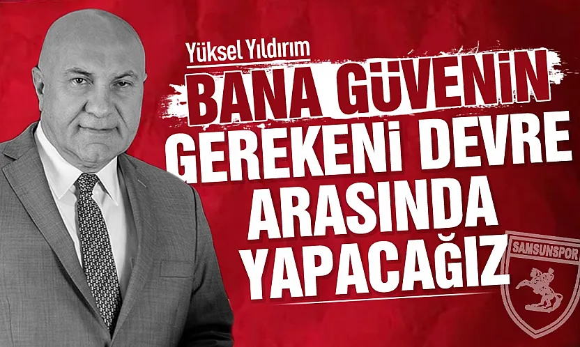 Samsunspor Başkanı Yüksel Yıldırım'dan mesaj